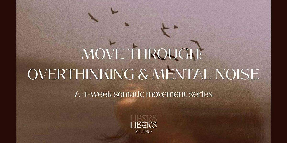 Move Through: Overthinking & Mental Noise