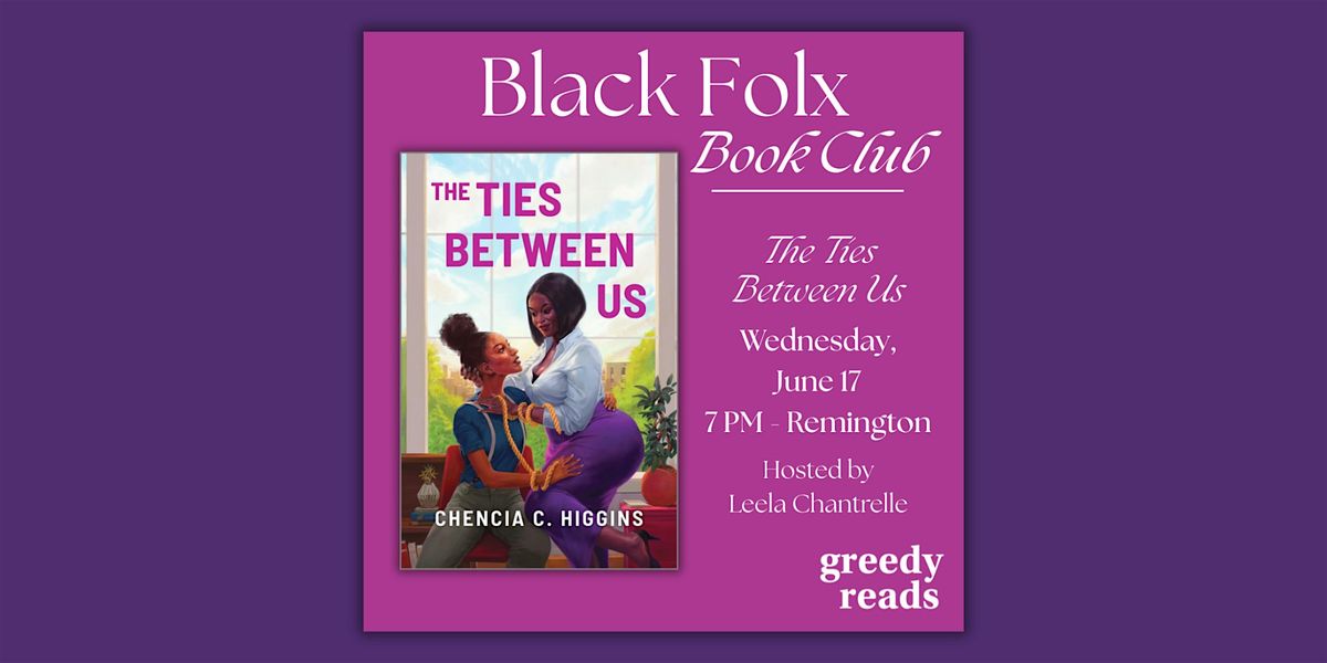 Black Folx Book Club: "The Ties Between Us" by Chencia C Higgins