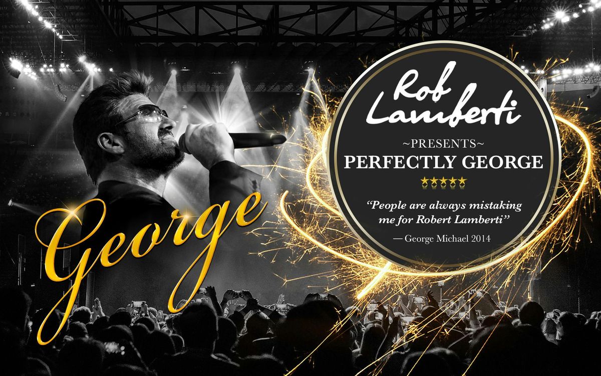 Rob Lamberti presents PERFECTLY GEORGE MICHAEL \ud83c\udf85\ud83c\udffc