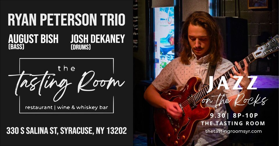 Ryan Peterson Trio at The Tasting Room - Jazz on the Rocks Series