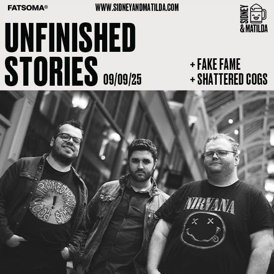Unfinished Stories + Fake Fame + Shattered Cogs