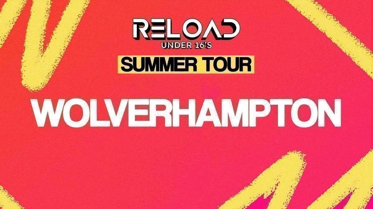 Reload Under 16s - Summer Tour - Wolverhampton
