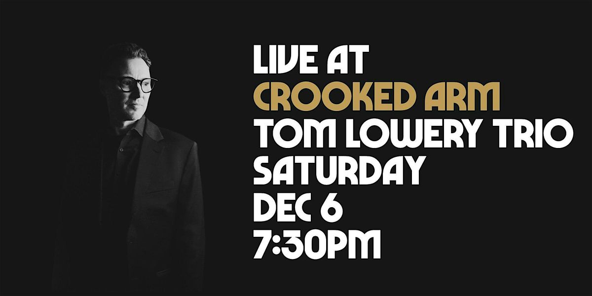 Live At Crooked Arm: Tom Lowery Trio