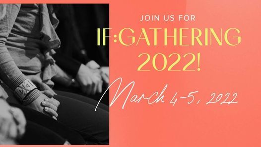 If Gathering 2022 Schedule If: Gathering 2022 | 410 Sporting Ct, Lexington, Ky 40503-3560, United  States | March 4 To March 5