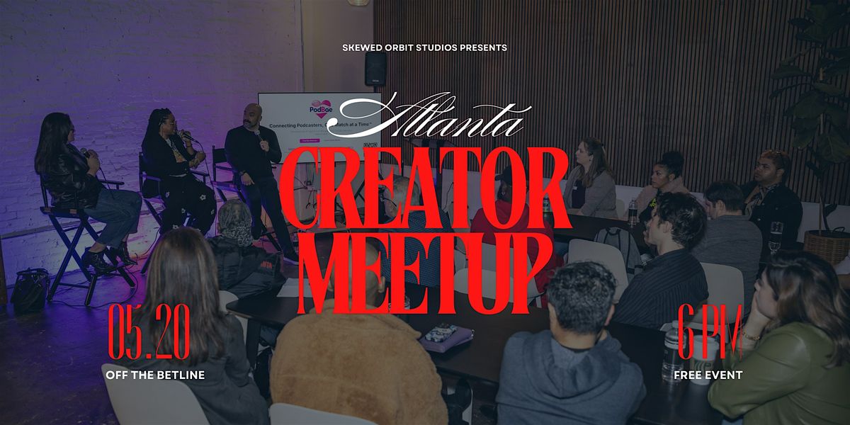 ATLANTA CREATOR MEETUP: The Ultimate Creative Networking Experience