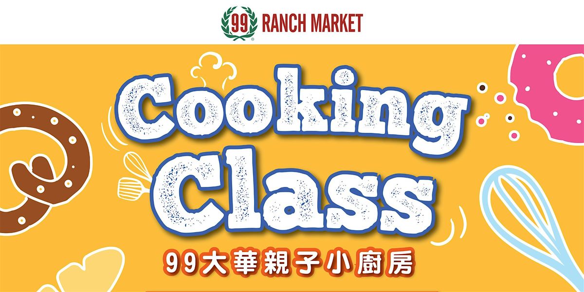 Kids Cooking Class with 99 Ranch | Mango Feast at 140 W Valley Blvd ...
