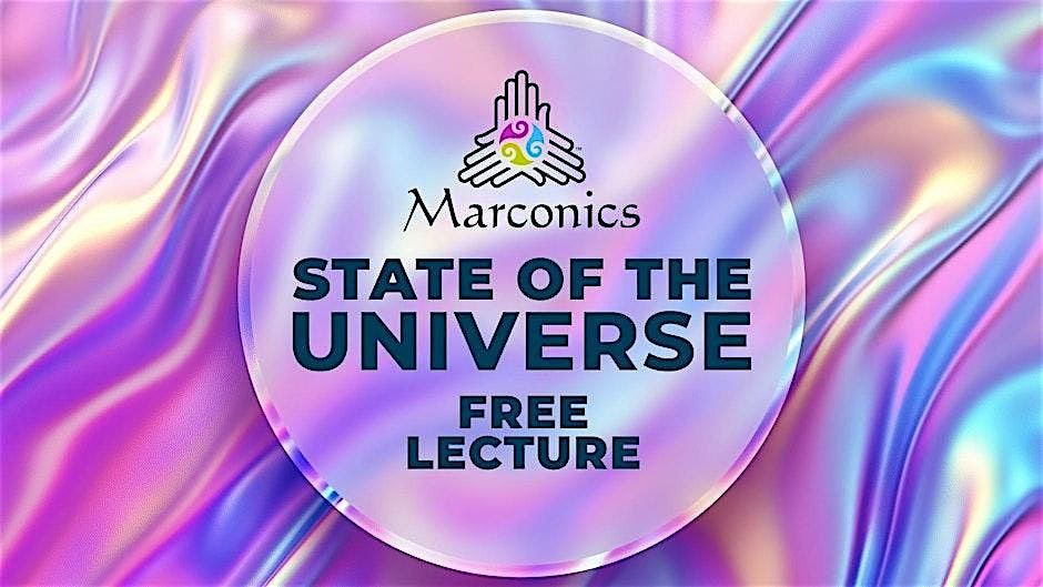 Marconics 'State of the Universe' Free Lecture - Littleton, CO
