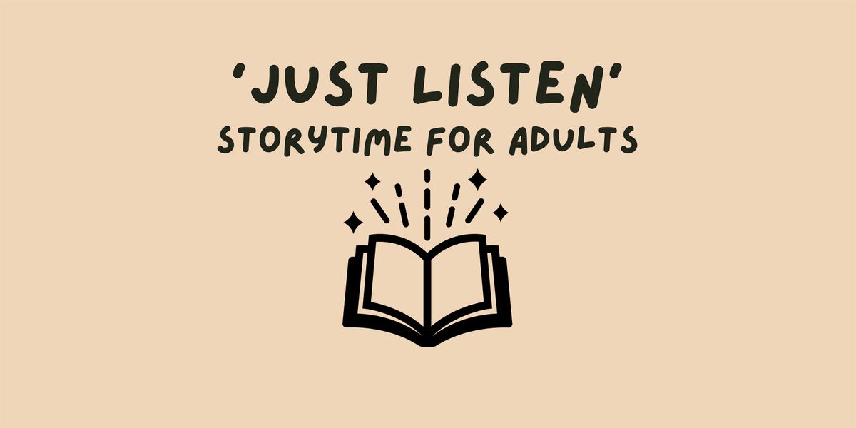 Just Listen\u2019 Storytime for adults