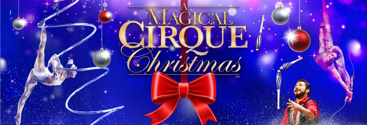 A Magical Cirque Christmas - Thousand Oaks