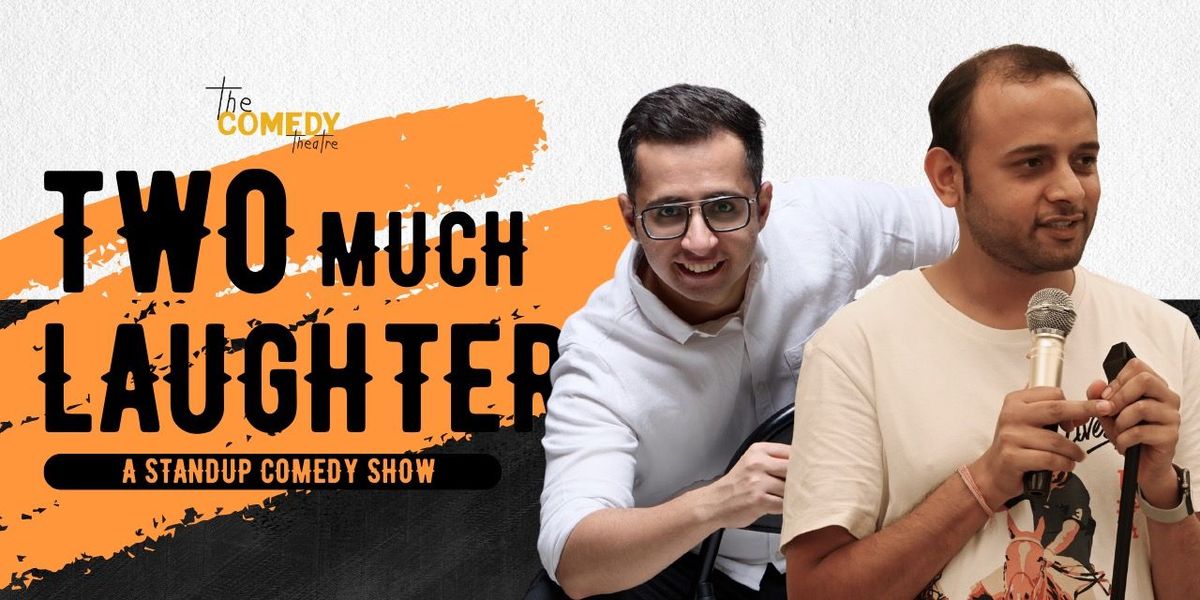 TWO MUCH LAUGHTER - A Standup Comedy Show