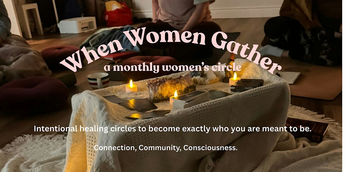 When Women Gather- Monthly Women's Circle
