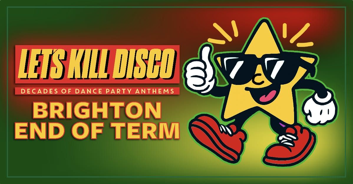 Let's K*ll Disco @ CHALK | BRIGHTON END OF TERM PARTY