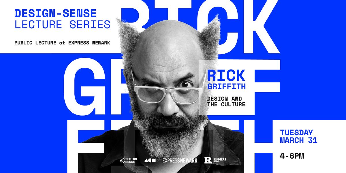 Design Sense Lecture Series: Rick Griffith at Express Newark Programs ...