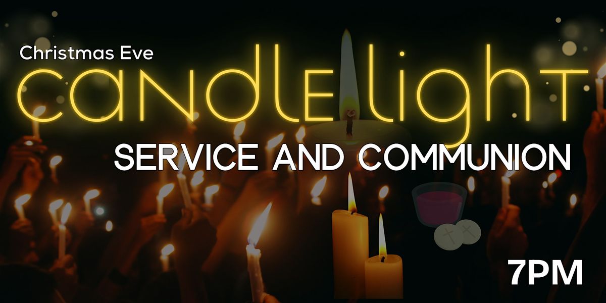 Christmas Eve Candlelight Service and Communion