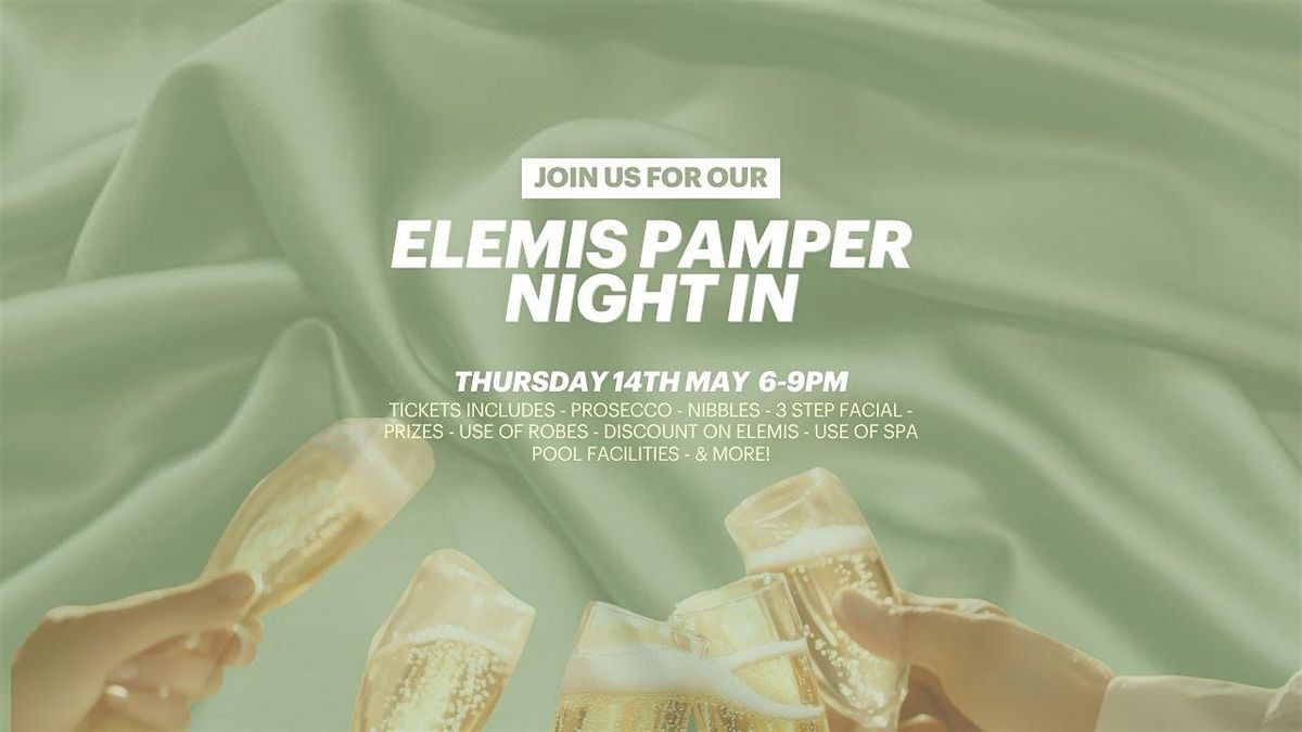 ELEMIS PAMPER NIGHT IN!!!