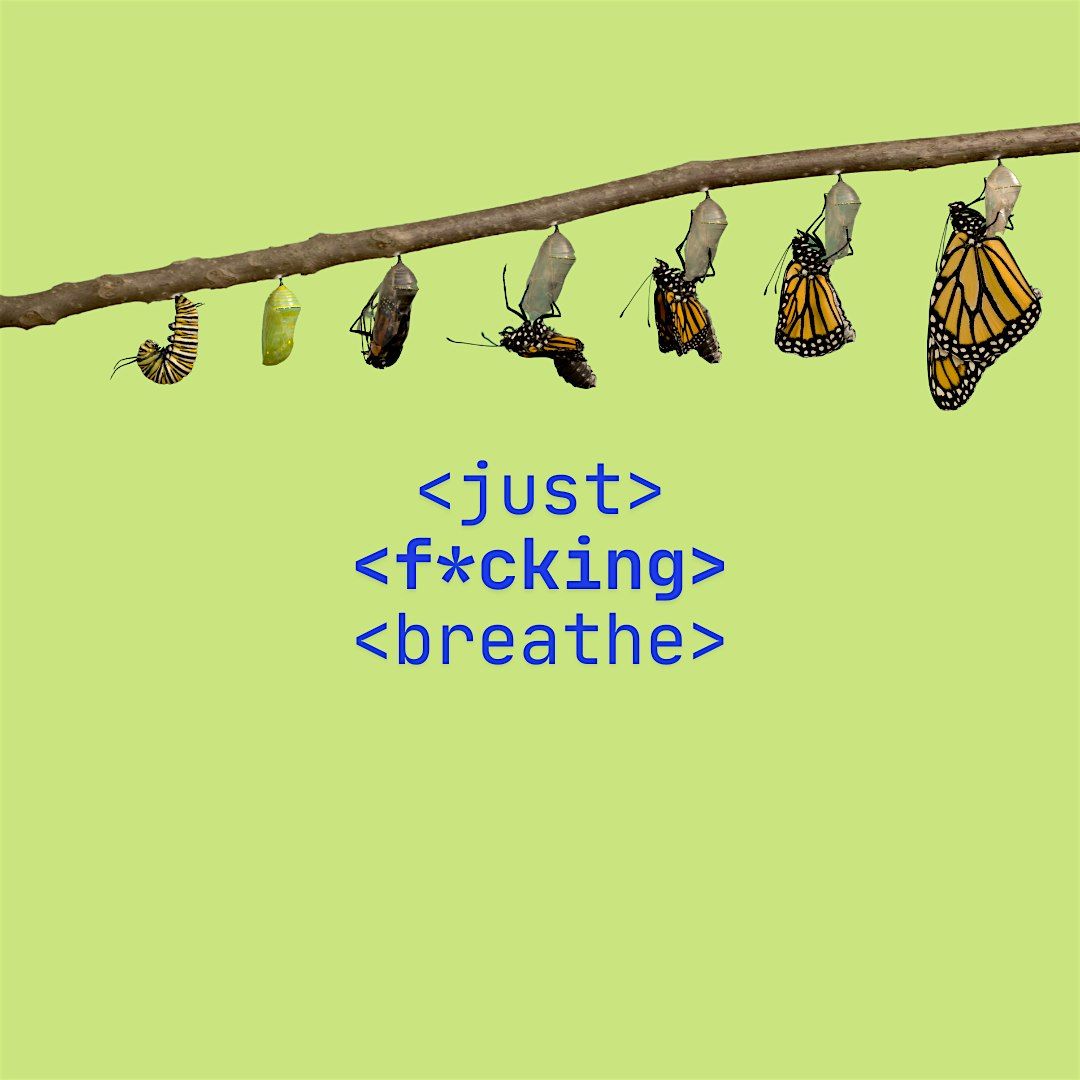 Just F*cking Breathe (in-person) - 11\/28 for real people with real stress