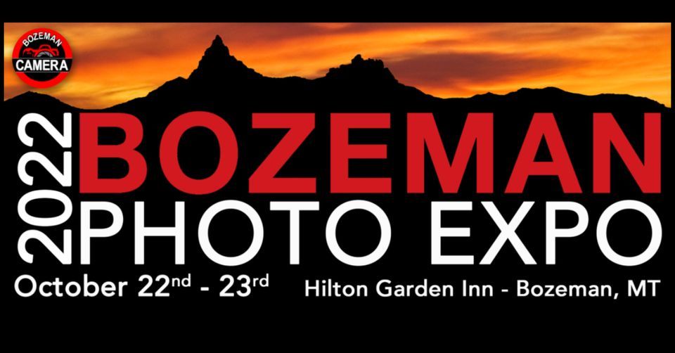 2022 Bozeman Photo Expo Hilton Garden Inn Bozeman October 22, 2022
