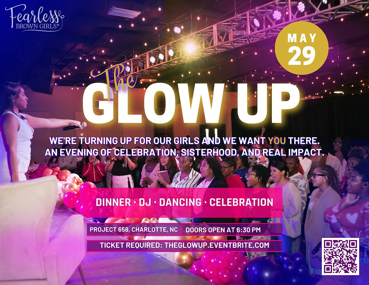 The Glow Up: A Fearless Brown Girls\u00ae Evening of Celebration