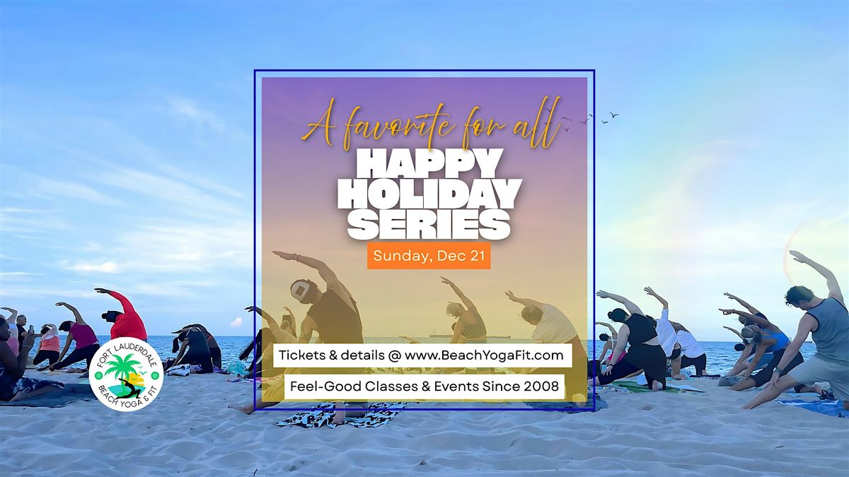 Happy Beach Yoga Holiday Series : Fort Lauderdale Beach ( Dec 21 )