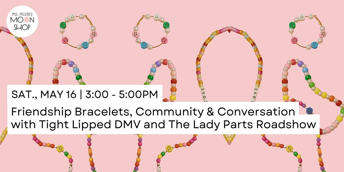Community Open House and Bracelet Making with The Lady Parts Road Show