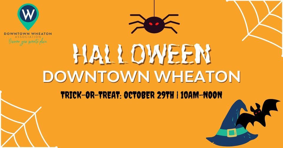 Downtown Wheaton TrickorTreat Downtown Wheaton October 29, 2025