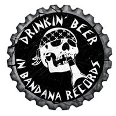 Drinkin' Beer In Bandana Records