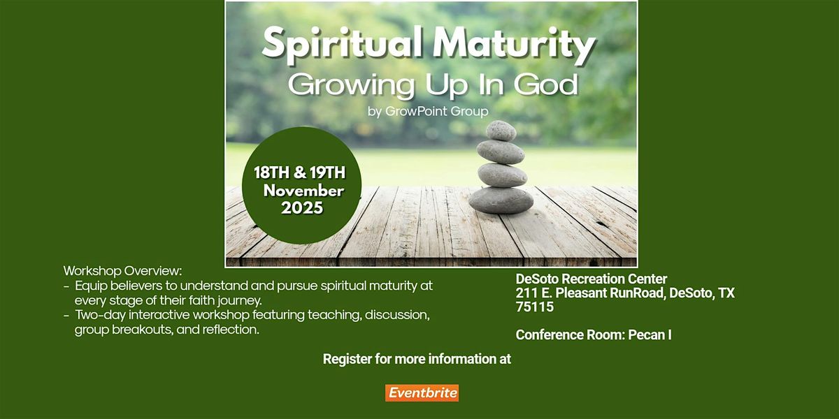 Spiritual Maturity - Growing Up in God