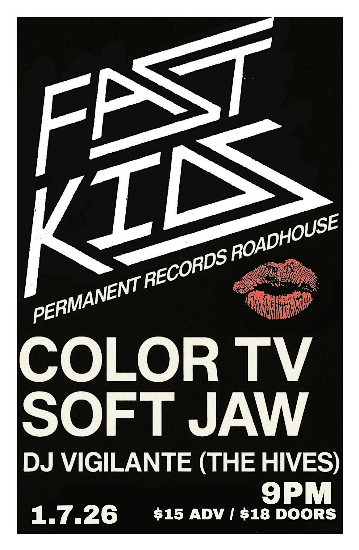 Fast Kids, Color TV, Soft Jaw, DJ Vigilante