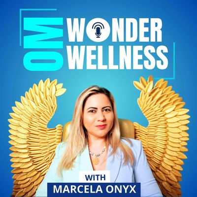 OM Wonder Wellness with Marcela Onyx