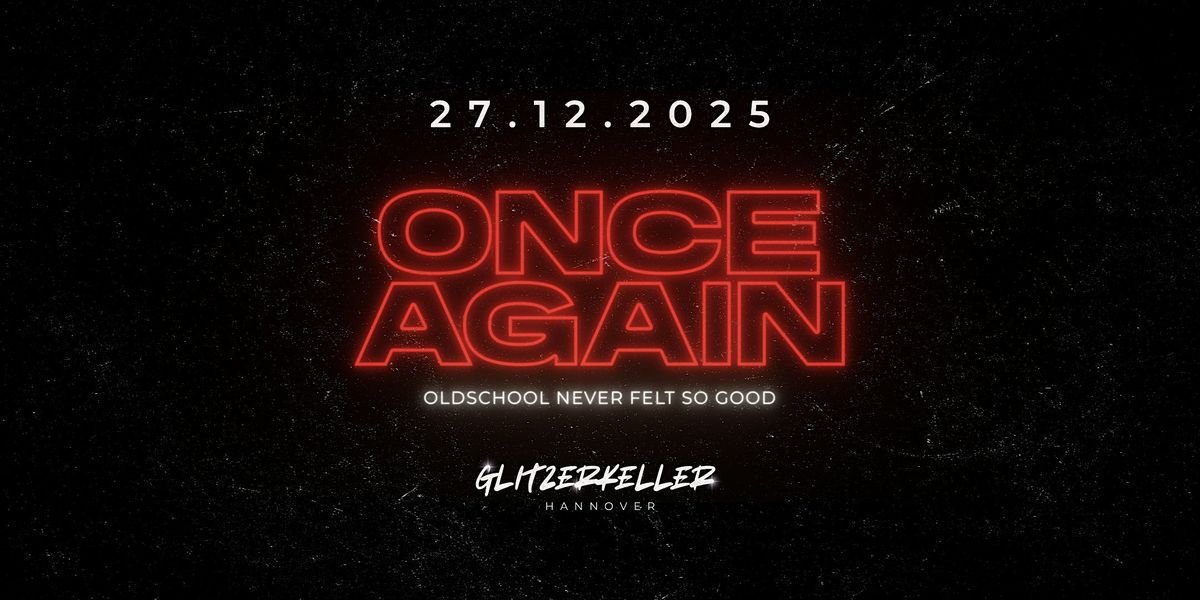 ONCE AGAIN \u2022 RnB & Hip Hop Classics | 27.12.25 \u2022 Glitzerkeller Hannover