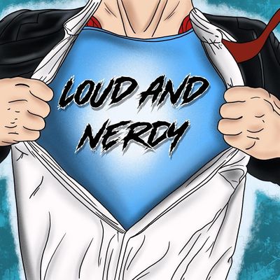 Loud and Nerdy