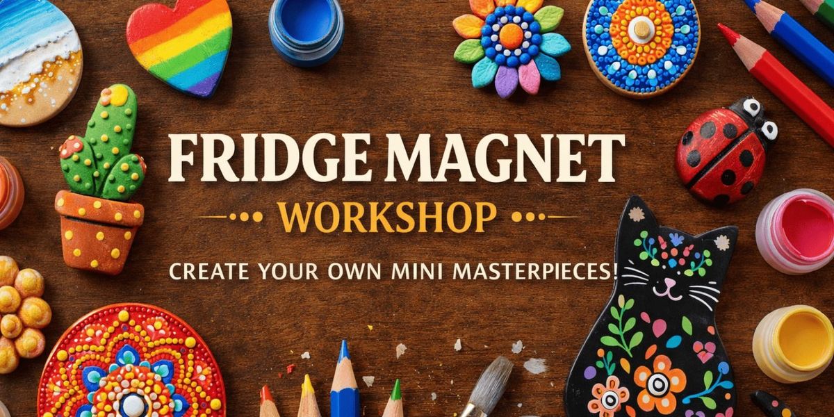 Fridge Magnet Workshop