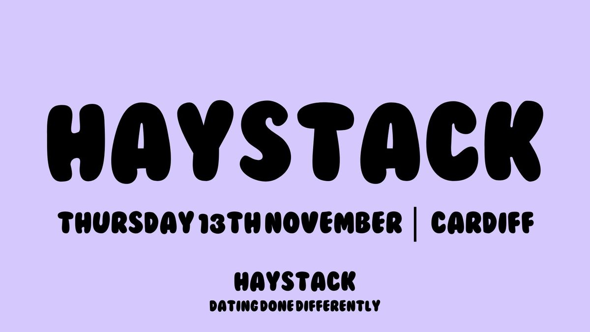 HAYSTACK DATING | CARDIFF | THURSDAY 13TH NOVEMBER
