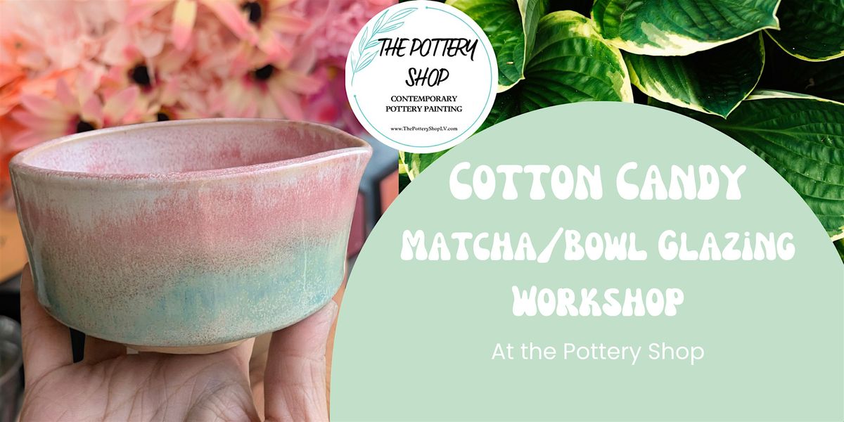 Cotton Candy Matcha/Bowl Glazing Session at The Pottery Shop at The ...