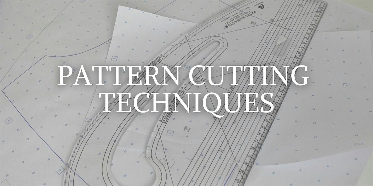 Pattern cutting techniques - full day workshop