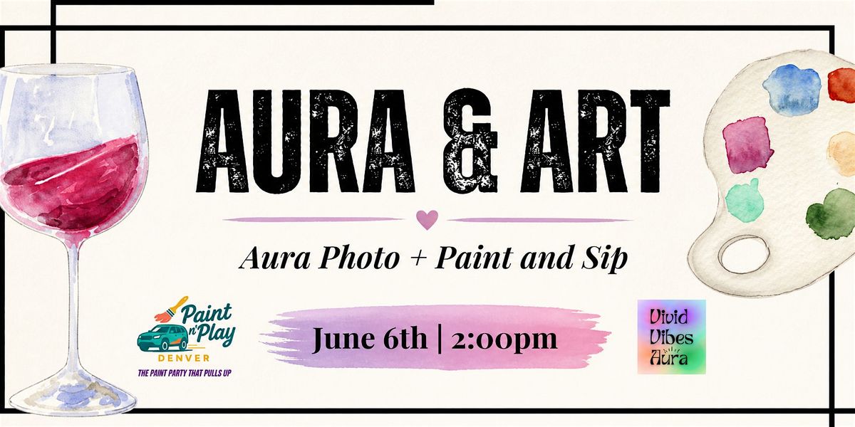 Aura and Art - Aura Photo Paint and Sip - Anniversary