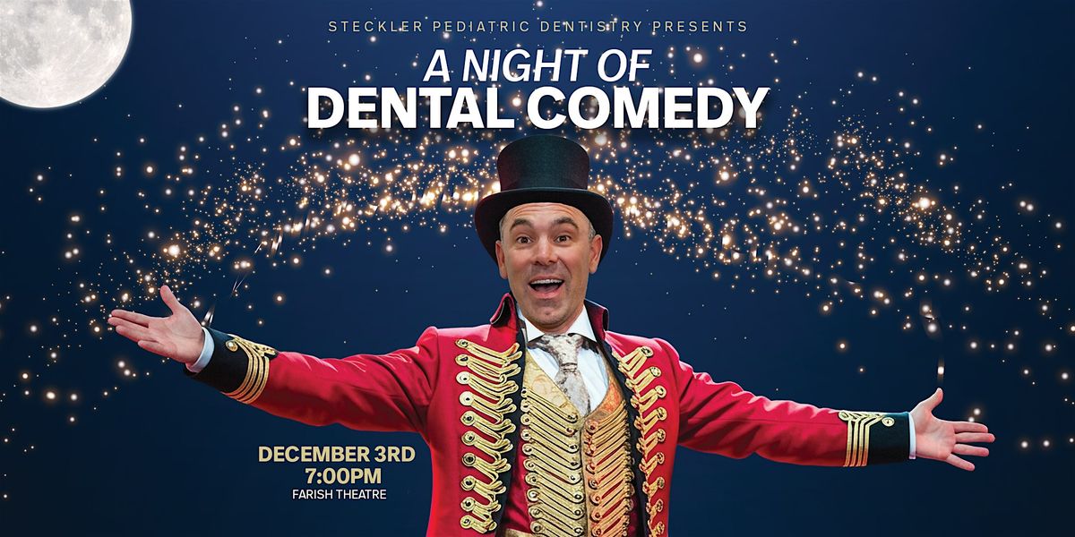 A Night of Dental Comedy Presented By Steckler Pediatric Dentistry