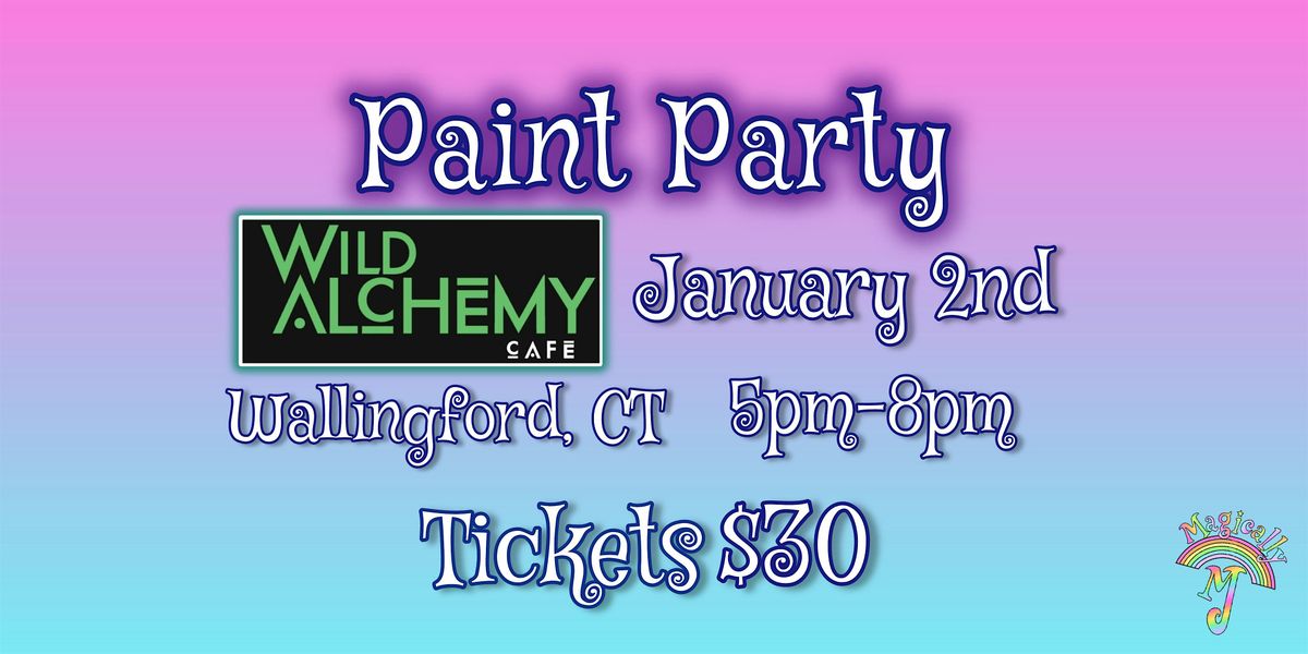 Paint Party At Wild Alchemy Caf\u00e9!