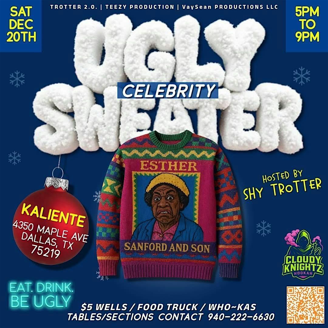 Ugly Celebrity Sweater Saturday Day Party @ Kaliente Sat. Dec. 20TH 5-9