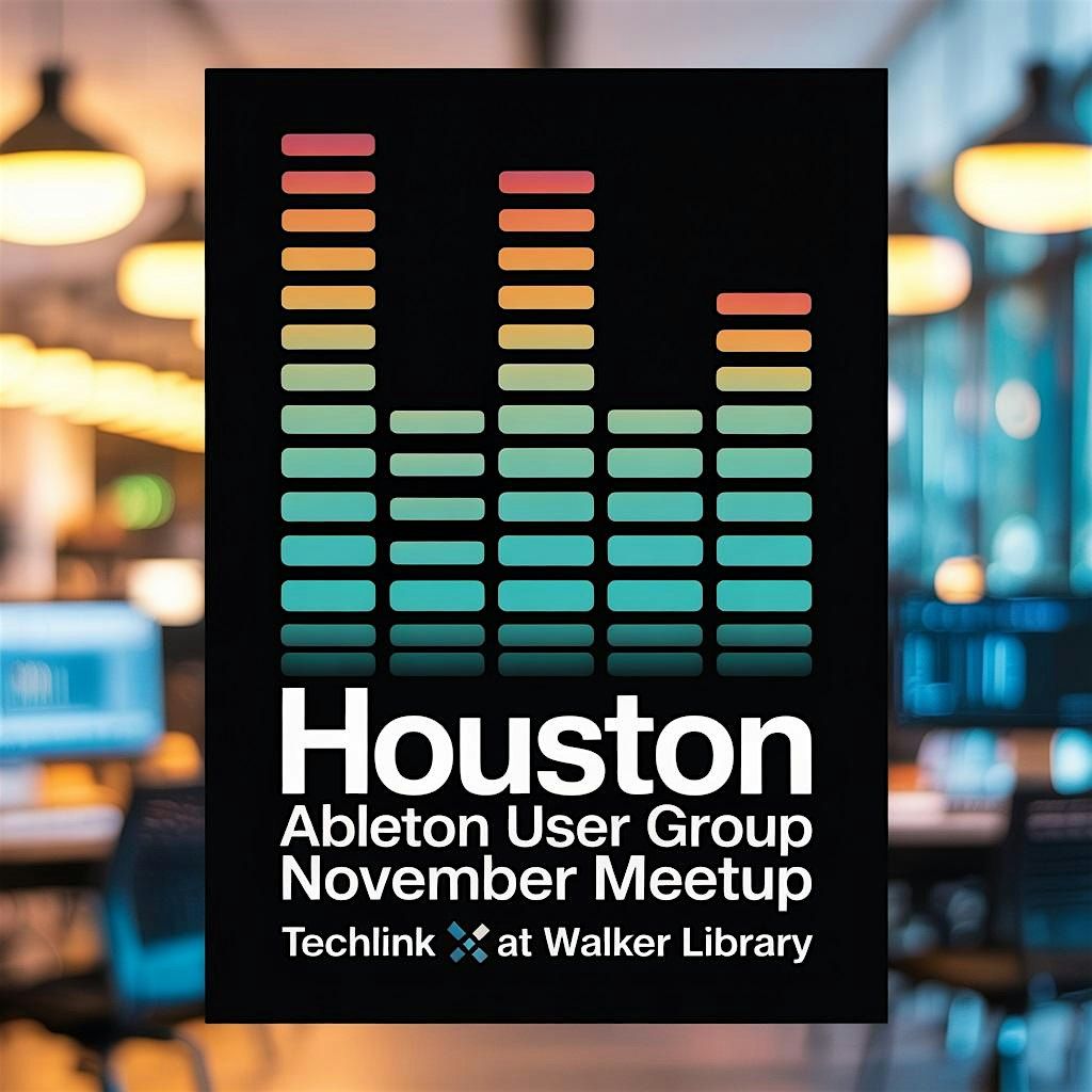December Houston Ableton User Group Event - At Walker TECHLink STUDIO!