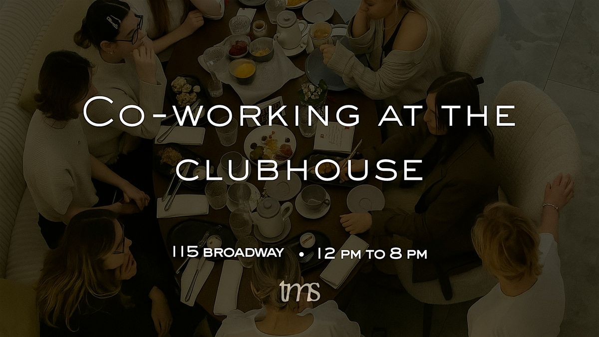 Co-Working at The Clubhouse: Work, Create, Connect