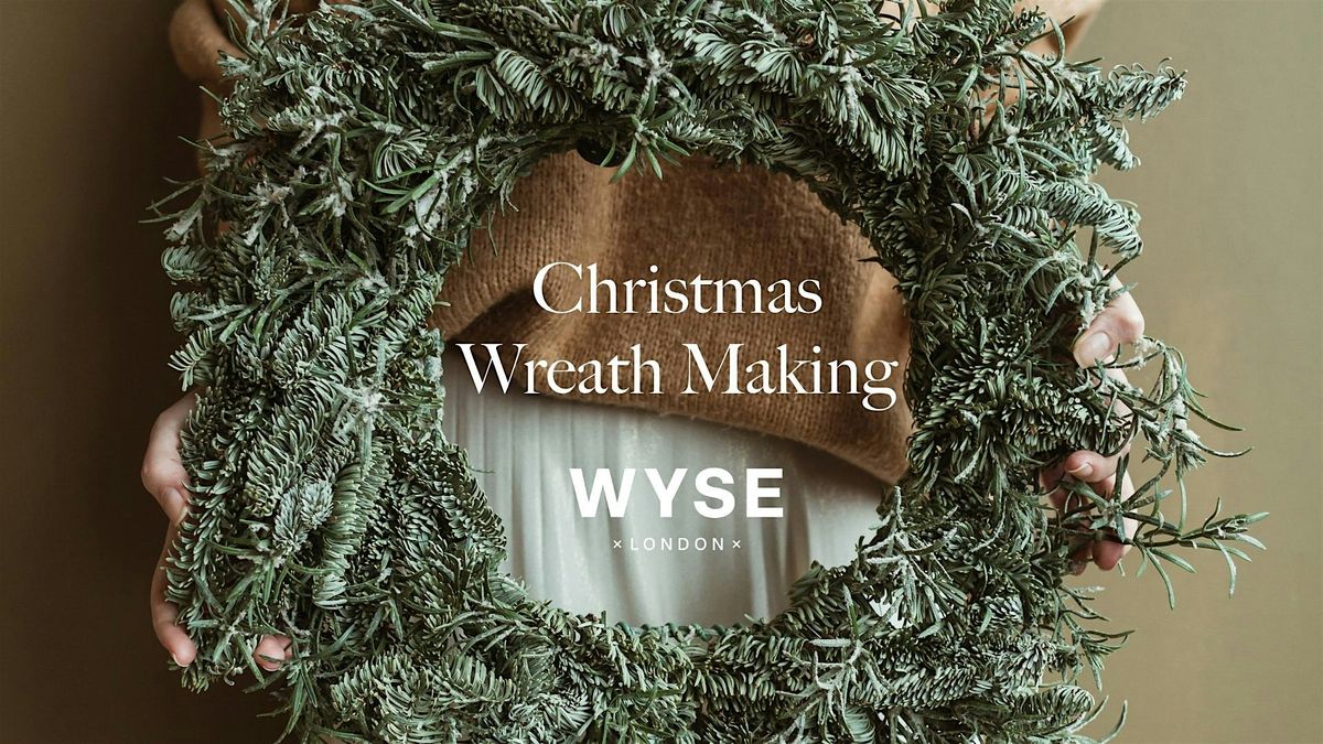 Wyse York - Christmas Wreath Making with Kirsty Morning Session