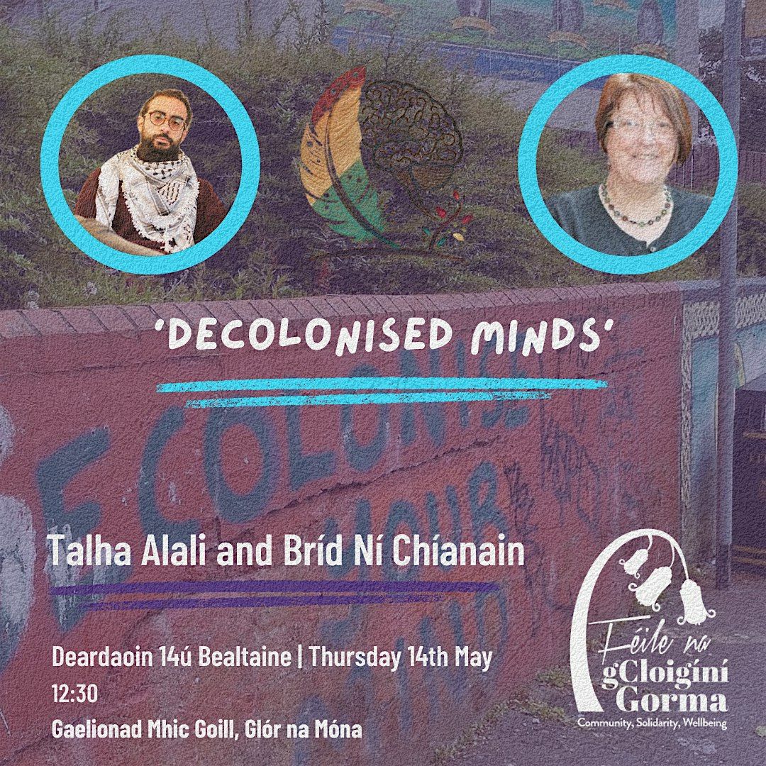 Meonta an D\u00edchoil\u00ednithe|Decolonised Minds, Talha AlAli & Br\u00edd N\u00ed Ch\u00edan\u00e1in