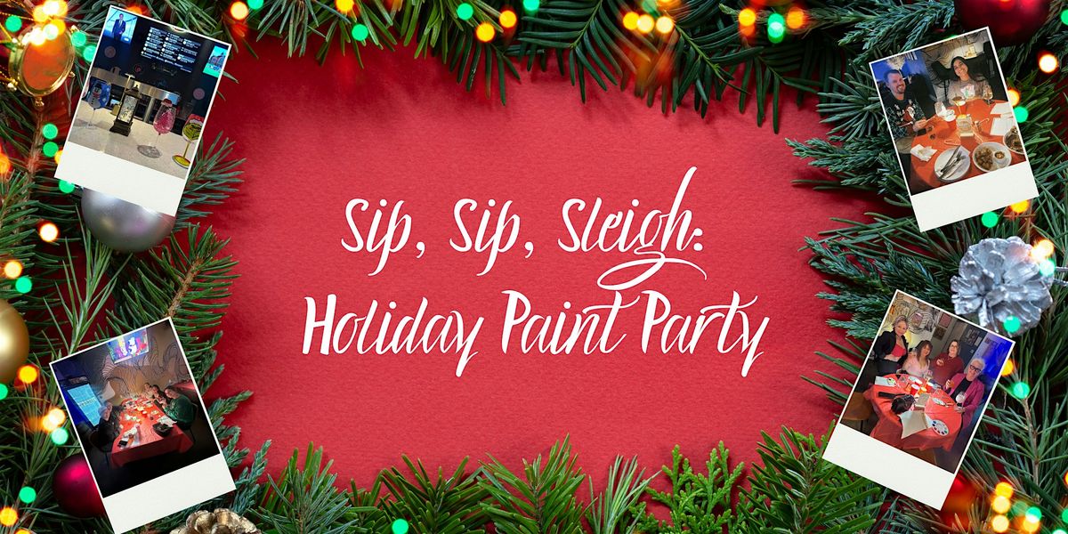 Sip, Sip, Sleigh: Holiday Paint Party