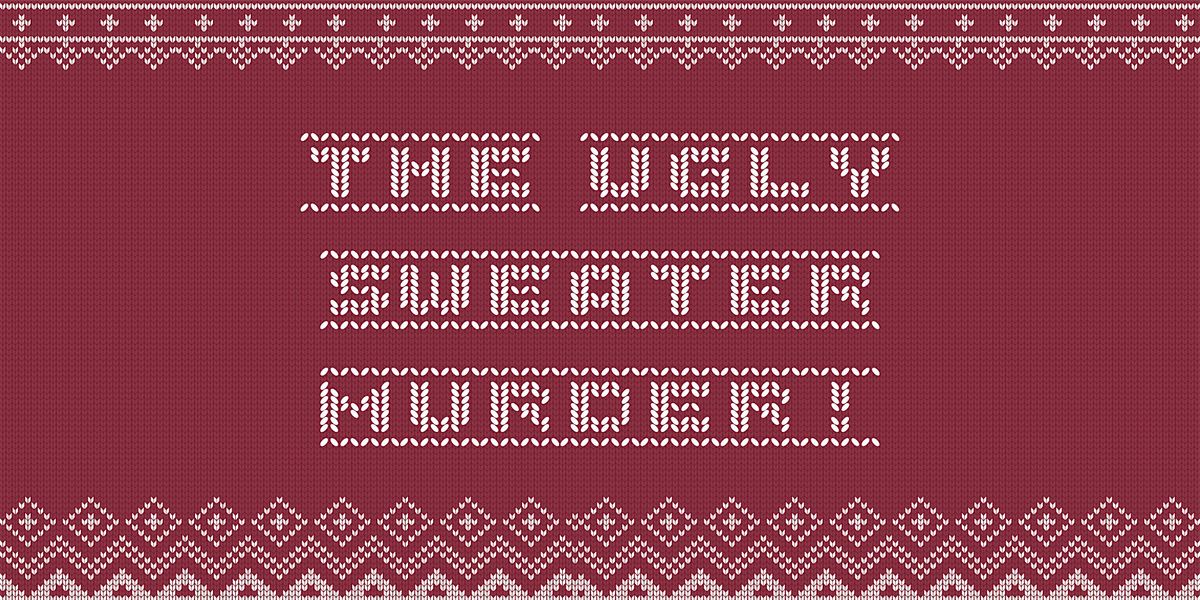 The Ugly Sweater M**der! - M**der Mystery Dinner (December 20)