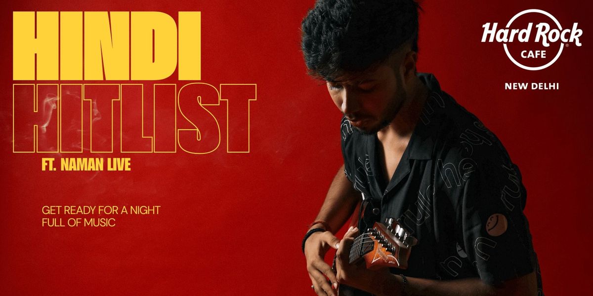 Hindi Hitlist ft. Naman Tyagi Live