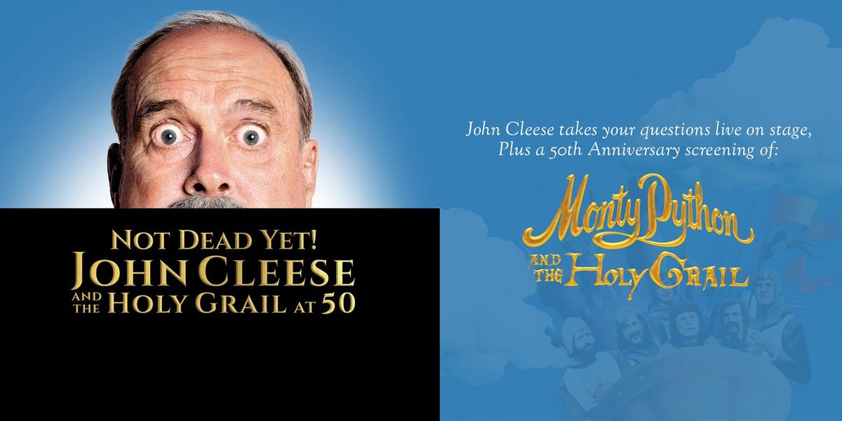 Not Dead Yet! John Cleese and The Holy Grail at 50
