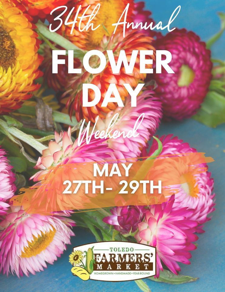 2023 Flower Day Weekend Toledo Farmers' Market May 27 to May 29