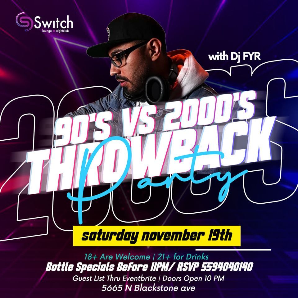 90S VS 2000S Throwback Party With Dj FYR at Switch Lounge &