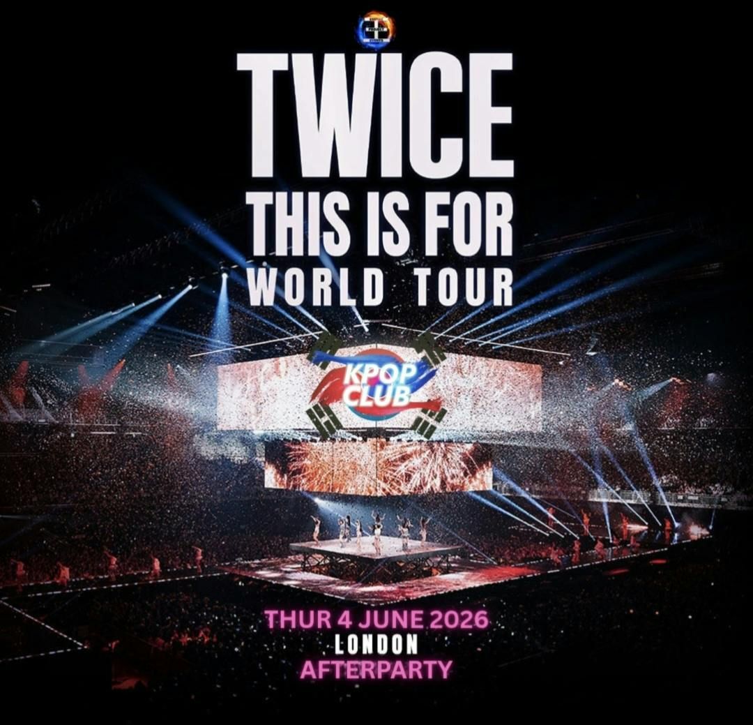 TWICE LONDON THURSDAY AFTERPARTY with DJ Armani Thai: KPop Club | KPop KHipHop EDM | Tickets from \u00a35 | 4\/6\/26